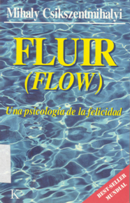 Fluir = Flow: una psicología de la felicidad